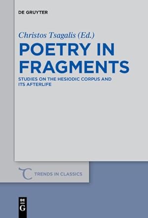 Imagen del vendedor de Poetry in Fragments : Studies on the Hesiodic Corpus and Its Afterlife a la venta por GreatBookPrices