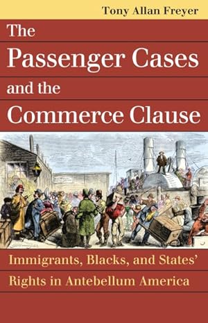 Immagine del venditore per Passenger Cases and the Commerce Clause : Immigrants, Blacks, and States' Rights in Antebellum America venduto da GreatBookPrices