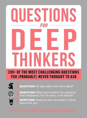 Seller image for Questions for Deep Thinkers : 200+ of the Most Challenging Questions You (Probably) Never Thought to Ask for sale by GreatBookPrices