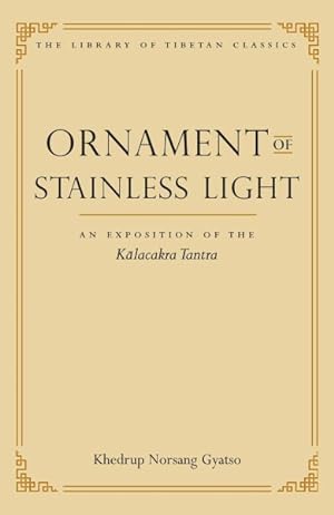 Imagen del vendedor de Ornament of Stainless Light : An Exposition of the Kalacakra Tantra a la venta por GreatBookPrices