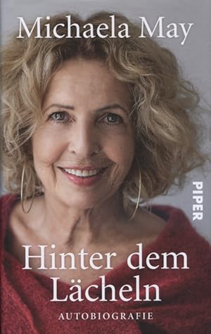 Hinter dem Lächeln : Autobiografie. Michaela May ; unter Mitarbeit von Dr. Carina Heer