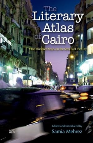 Seller image for Literary Atlas of Cairo : One Hundred Years on the Streets of the City for sale by GreatBookPrices