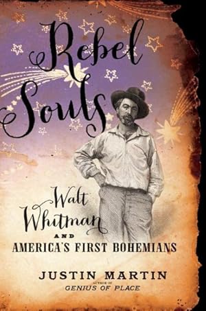 Immagine del venditore per Rebel Souls : Walt Whitman and America's First Bohemians venduto da GreatBookPrices
