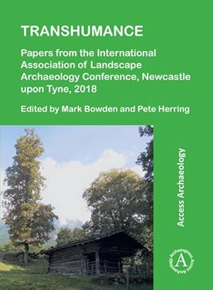 Seller image for Transhumance : Papers from the International Association of Landscape Archaeology Conference, Newcastle upon Tyne, 2018 for sale by GreatBookPrices