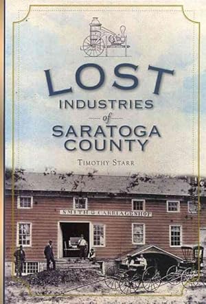 Imagen del vendedor de Lost Industries of Saratoga County a la venta por GreatBookPrices