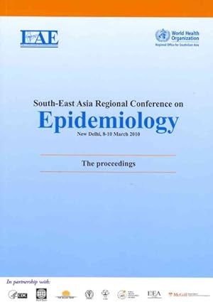 Imagen del vendedor de South-East Asia Regional Conference on Epidemiology : New Delhi, 8-10 March 2010: The Proceedings a la venta por GreatBookPrices