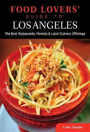 Bild des Verkufers fr Food Lovers' Guide to Los Angeles : The Best Restaurants, Markets & Local Culinary Offerings zum Verkauf von GreatBookPrices