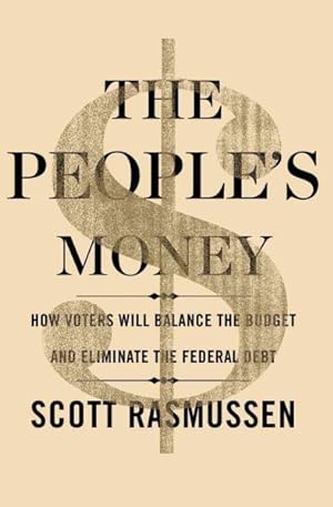 Seller image for People's Money : How Voters Will Balance the Budget and Eliminate the Federal Debt for sale by GreatBookPrices