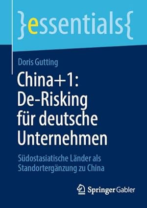 Seller image for China+1: De-Risking fr deutsche Unternehmen for sale by BuchWeltWeit Ludwig Meier e.K.
