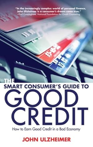 Bild des Verkufers fr Smart Consumer's Guide to Good Credit : How to Earn Good Credit in a Bad Economy zum Verkauf von GreatBookPrices
