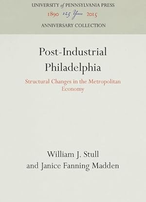 Image du vendeur pour Post-Industrial Philadelphia : Structural Changes in the Metropolotian Economy mis en vente par GreatBookPrices