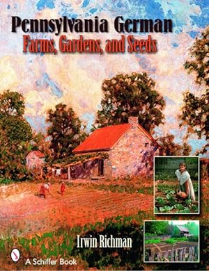 Imagen del vendedor de Pennsylvania German Farms, Gardens, And Seeds : Landis Valley in Four Centuries a la venta por GreatBookPrices