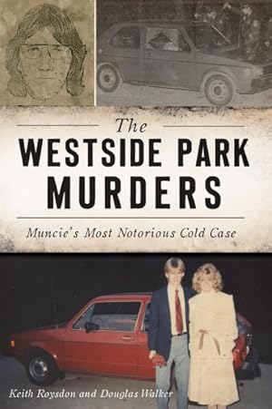 Bild des Verkufers fr Westside Park Murders : Muncie?s Most Notorious Cold Case zum Verkauf von GreatBookPrices