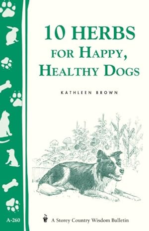 Seller image for 10 Herbs for Happy, Healthy Dogs for sale by GreatBookPrices