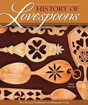 Bild des Verkufers fr History of Lovespoons : The Art and Traditions of a Romantic Craft zum Verkauf von GreatBookPrices