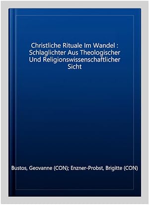 Imagen del vendedor de Christliche Rituale Im Wandel : Schlaglichter Aus Theologischer Und Religionswissenschaftlicher Sicht -Language: german a la venta por GreatBookPrices