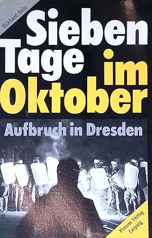 Bild des Verkufers fr Sieben Tage im Oktober: Aufbruch in Dresden. zum Verkauf von books4less (Versandantiquariat Petra Gros GmbH & Co. KG)