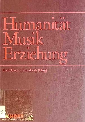 Bild des Verkufers fr Humanitt, Musik, Erziehung. zum Verkauf von books4less (Versandantiquariat Petra Gros GmbH & Co. KG)
