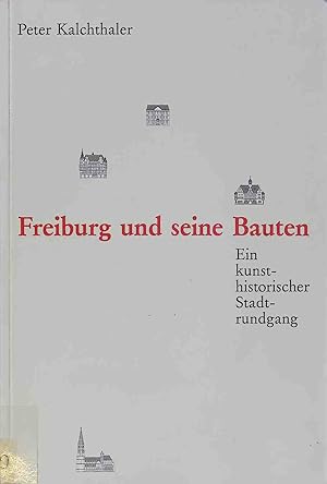 Seller image for Freiburg und seine Bauten : ein kunsthistorischer Stadtrundgang. for sale by books4less (Versandantiquariat Petra Gros GmbH & Co. KG)
