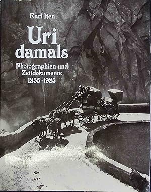 Bild des Verkufers fr Uri damals : Photogr. u. Zeitdokumente 1855 - 1925. zum Verkauf von books4less (Versandantiquariat Petra Gros GmbH & Co. KG)