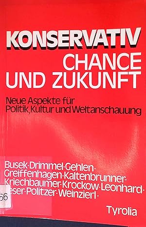 Seller image for Konservativ, Chance und Zukunft: Neue Aspekte fr Politik, Kultur und Weltanschauung. for sale by books4less (Versandantiquariat Petra Gros GmbH & Co. KG)