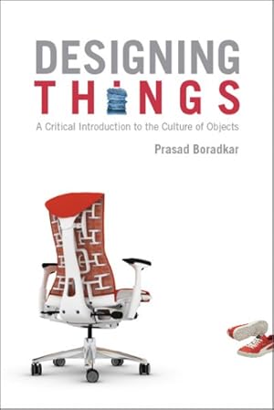 Immagine del venditore per Designing Things : A Critical Introduction to the Culture of Objects venduto da GreatBookPricesUK