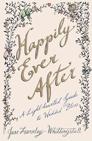 Imagen del vendedor de Happily Ever After : A Light-Hearted Guide to Wedded Bliss a la venta por GreatBookPrices
