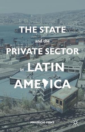 Immagine del venditore per State and the Private Sector in Latin America : The Shift to Partnership venduto da GreatBookPrices