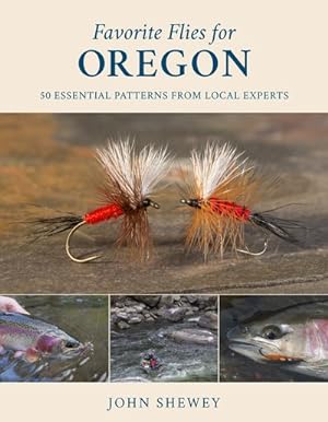 Seller image for Favorite Flies for Oregon : 50 Essential Patterns from Local Experts for sale by GreatBookPrices