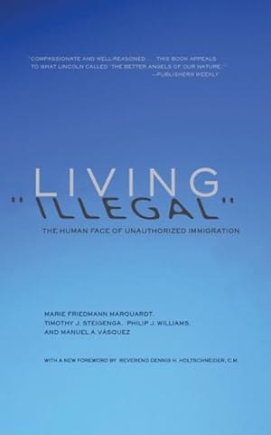 Bild des Verkufers fr Living "Illegal" : The Human Face of Unauthorized Immigration zum Verkauf von GreatBookPrices