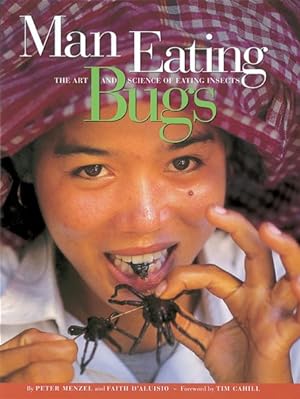 Seller image for Man Eating Bugs : The Art and Science of Eating Insects for sale by GreatBookPrices