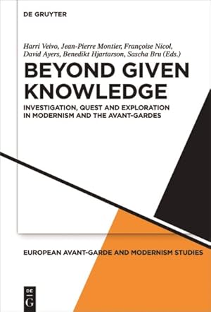 Seller image for Beyond Given Knowledge : Investigation, Quest and Exploration in Modernism and the Avant-gardes for sale by GreatBookPrices