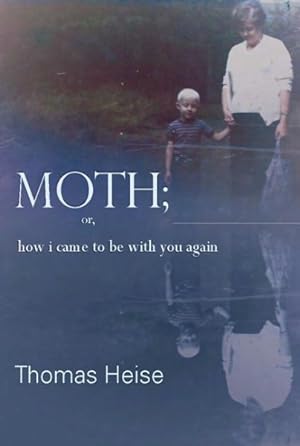 Seller image for Moth; Or How I Came to Be With You Again for sale by GreatBookPrices