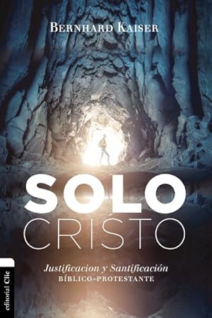 Image du vendeur pour Solo Cristo : Justificacin y santificacin bblico-protestante -Language: spanish mis en vente par GreatBookPrices