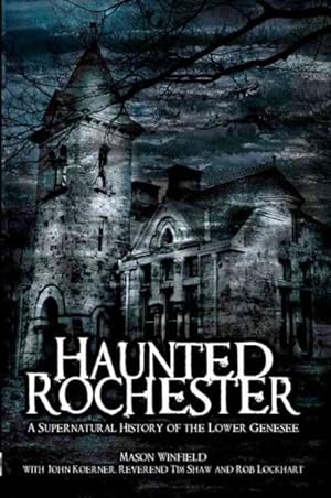 Image du vendeur pour Haunted Rochester : A Supernatural History of the Lower Genesee mis en vente par GreatBookPrices