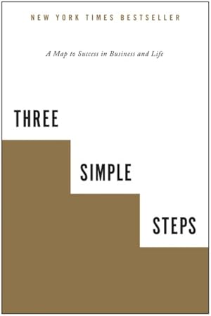 Imagen del vendedor de Three Simple Steps : A Map to Success in Business and Life a la venta por GreatBookPrices