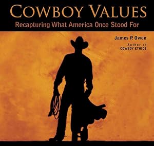 Seller image for Cowboy Values : Recapturing What America Once Stood for for sale by GreatBookPrices