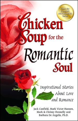 Bild des Verkufers fr Chicken Soup for the Romantic Soul : Inspirational Stories About Love and Romance zum Verkauf von GreatBookPrices