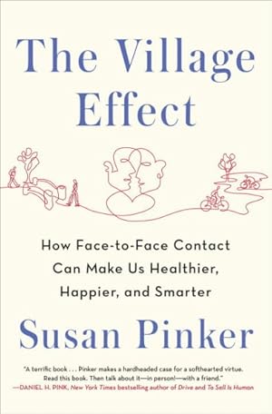 Seller image for Village Effect : How Face-to-Face Contact Can Make Us Healthier, Happier, and Smarter for sale by GreatBookPricesUK