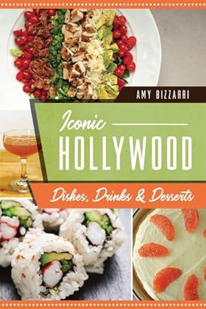 Imagen del vendedor de Iconic Hollywood Dishes, Drinks & Desserts a la venta por GreatBookPrices