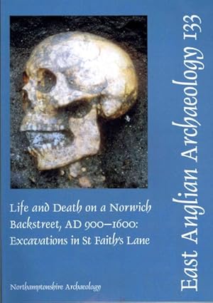 Image du vendeur pour Life and Death on a Norwich Backstreet, AD 900-1600 : Excavations in St Faith's Lane mis en vente par GreatBookPrices
