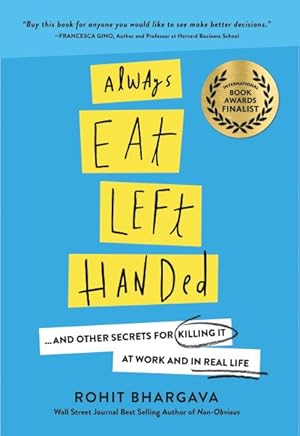 Seller image for Always Eat Left Handed : 15 Surprising Secrets for Killing It at Work and in Real Life for sale by GreatBookPrices