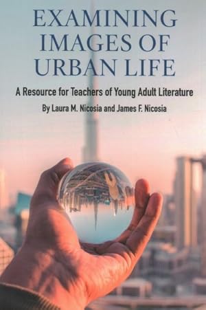 Immagine del venditore per Examining Images of Urban Life : A Resource for Teachers of Young Adult Literature venduto da GreatBookPrices