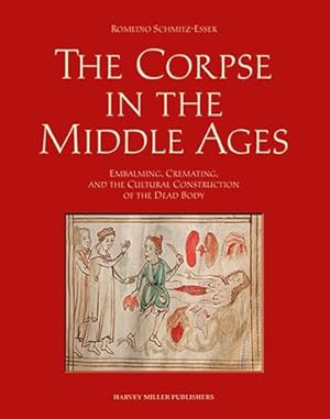 Seller image for Corpse in the Middle Ages : Embalming, Cremating, and the Cultural Construction of the Dead Body for sale by GreatBookPrices