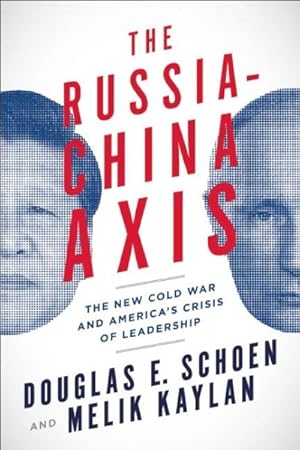 Imagen del vendedor de Russia-china Axis : The New Cold War and America's Crisis of Leadership a la venta por GreatBookPrices