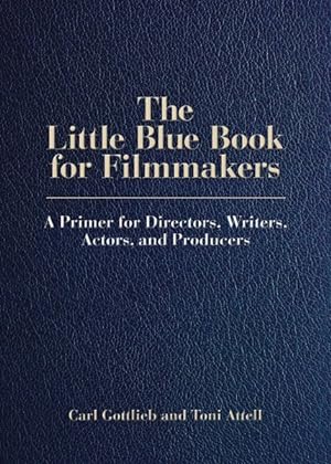 Imagen del vendedor de Little Blue Book for Filmmakers : A Primer for Directors, Writers, Actors, and Producers a la venta por GreatBookPrices
