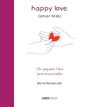 Seller image for Happy Love / Amor feliz : Un Pequeno Libro Para Enamorados / A Small Book for Lovers -Language: Spanish for sale by GreatBookPrices