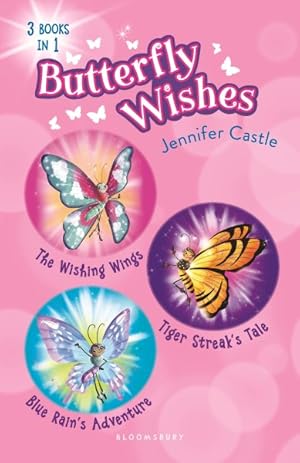 Seller image for Butterfly Wishes : The Wishing Wings / Tiger Streak's Tale / Blue Rain's Adventure for sale by GreatBookPrices