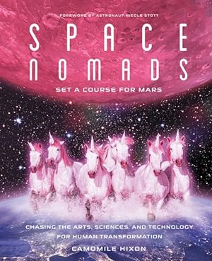 Imagen del vendedor de Space Nomads : Set A Course for Mars: Chasing the Arts, Sciences, and Technology for Human Transformation a la venta por GreatBookPrices