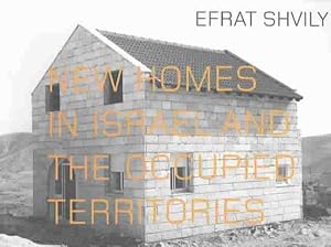 Seller image for Efrat Shvily : New Homes in Israel and the Occupied Territories for sale by GreatBookPrices